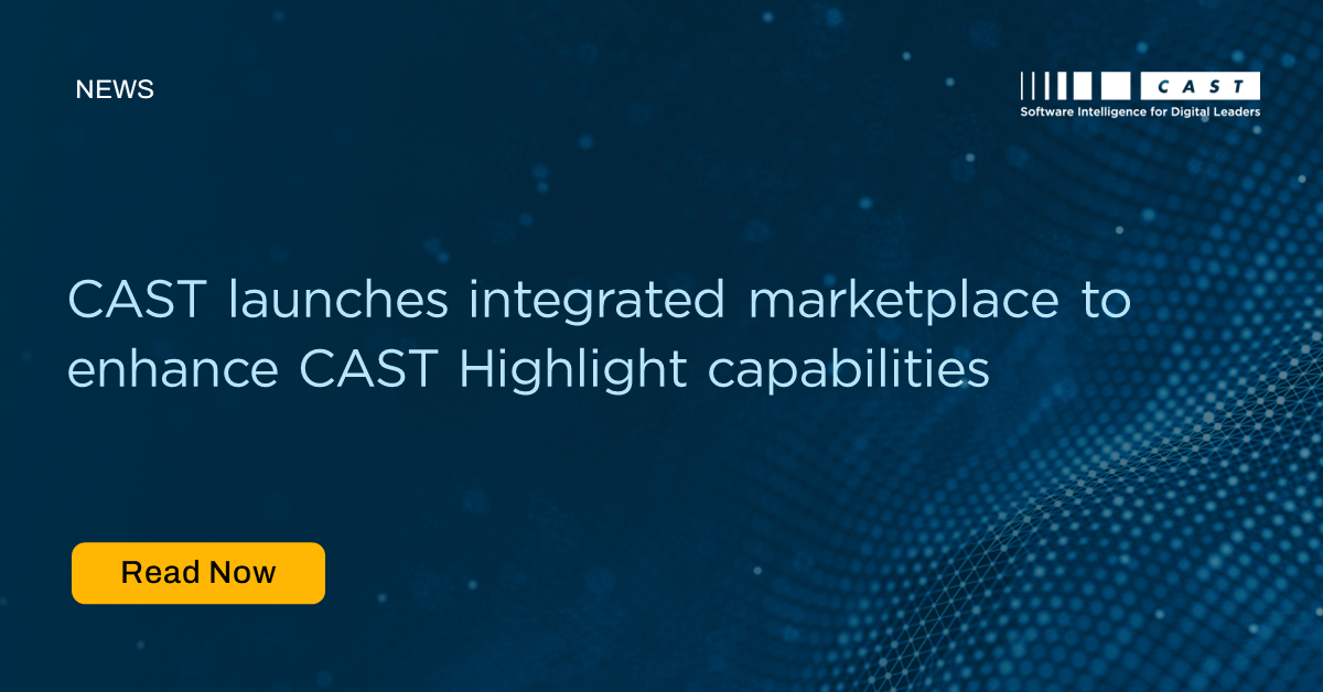 CAST launches integrated marketplace to enhance CAST Highlight capabilities